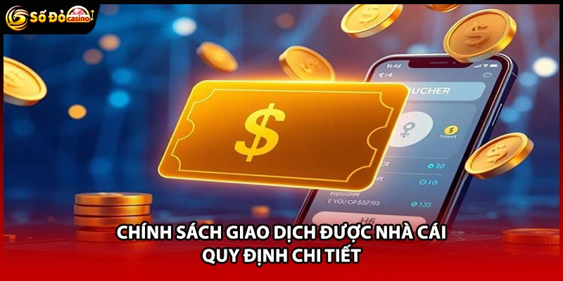 Chính sách giao dịch được nhà cái quy định chi tiết