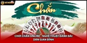 Chơi Chắn Online - Nghệ Thuật Đánh Bài Dân Gian Đỉnh
