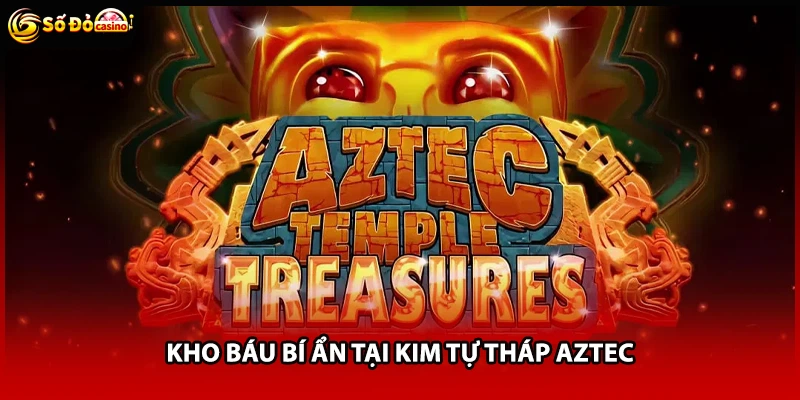 Kho báu bí ẩn tại kim tự tháp Aztec
