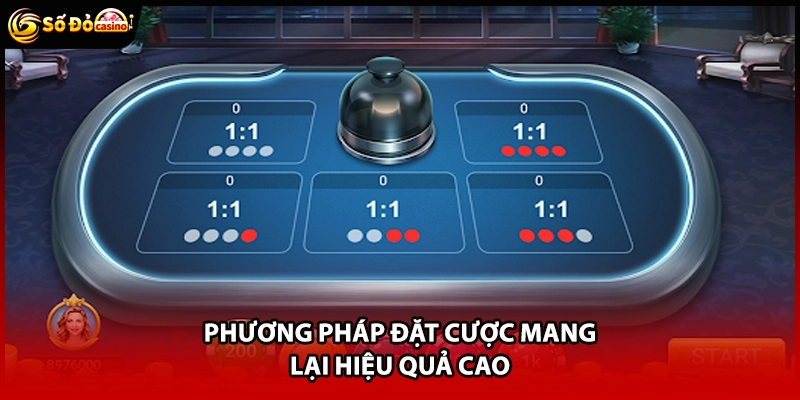 Phương pháp đặt cược mang lại hiệu quả cao