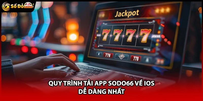 Quy trình tải app Sodo66 về iOS dễ dàng nhất