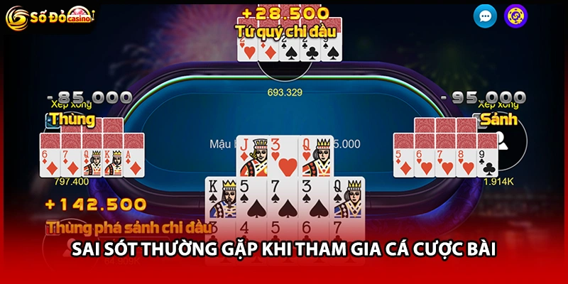 Sai sót thường gặp khi tham gia cá cược bài