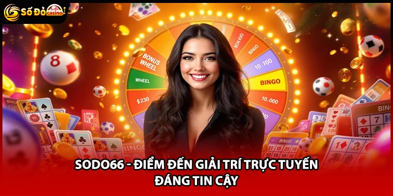 Sodo66 - Điểm đến giải trí trực tuyến đáng tin cậy